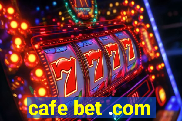 cafe bet .com